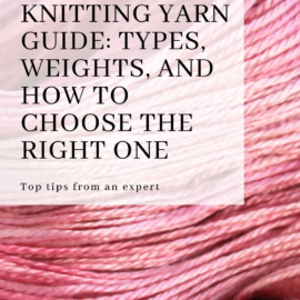 Knitting Yarn Guide: Types, Weights, and How to Choose the Right One